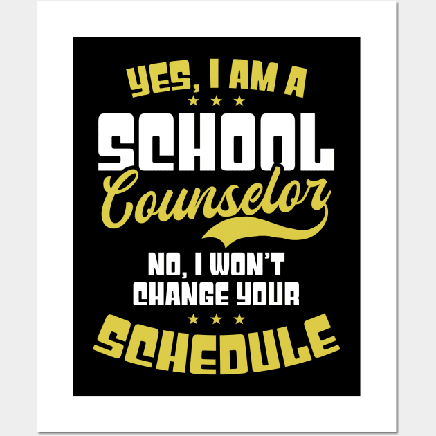 School Counselor Shirt | Won't Change Your Schedule Wall Art by Gawkclothing